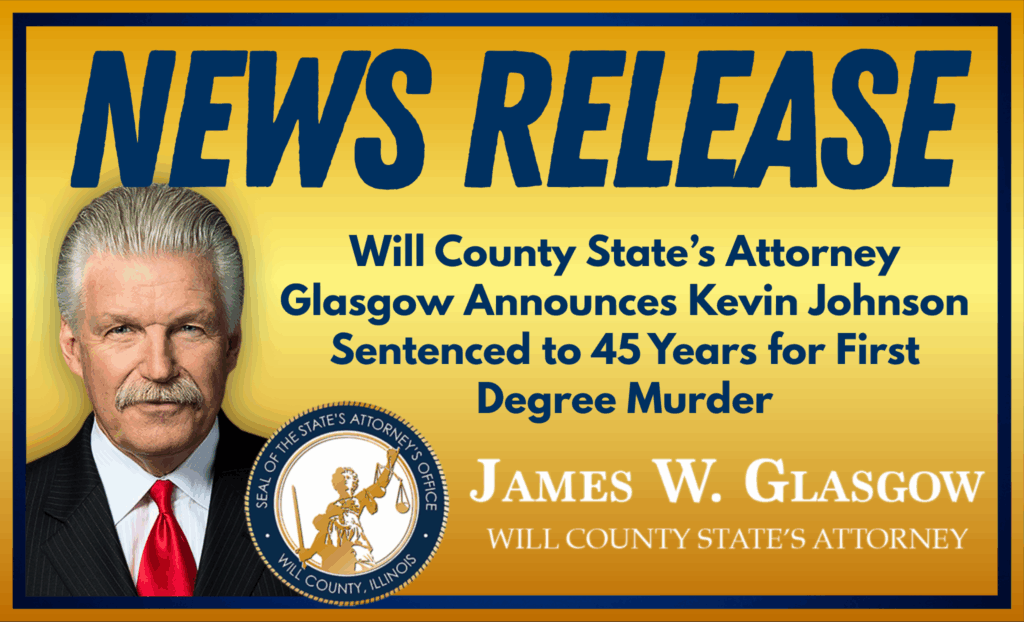 NEWS RELEASE: State’s Attorney Glasgow Announces Kevin Johnson Sentenced to 45 Years in prison for First Degree Murder